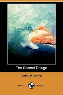 The Second Deluge (Dodo Press) - Garrett P. Serviss