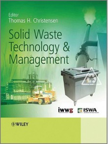 Solid Waste Technology and Management, 2 Volume Set - Thomas Christensen