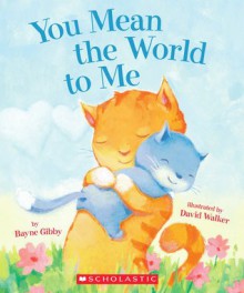 You Mean the World to Me - Bayne Gibby, David L. Walker