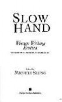 Slow Hand: Women Writing Erotica - 