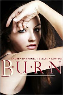 Burn - Lauren Barnholdt, Aaron Gorvine