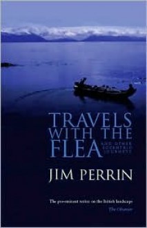 Travels with the Flea... and Other Eccentric Journeys - Jim Perrin