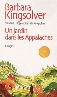 Un Jardin Dans Les Appalaches (Broché) - Barbara Kingsolver, Steven L. Hopp, Camille Kingsolver