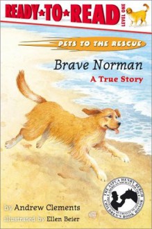 Brave Norman : A True Story - Andrew Clements, Ellen Beier