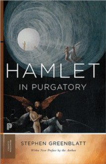 Hamlet in Purgatory (Expanded Edition) (Princeton Classic Editions) - Stephen Greenblatt