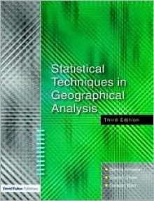 Statistical Techniques in Geographical Analysis - Dennis Wheeler, Gareth Shaw