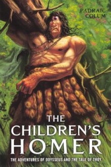 The Children's Homer: The Adventures of Odysseus and the Tale of Troy - Padraic Colum, Willy Pogány