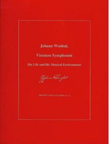 Johann Wanhal, Viennese Symphonist: His Life and His Musical Environment - Paul Robey Bryan, Barry S. Brook