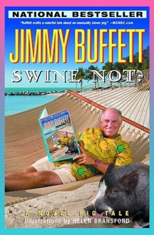 Swine Not?: A Novel Pig Tale - Jimmy Buffett