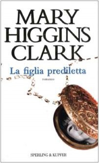 La figlia prediletta - Maria Barbara Piccioli, Mary Higgins Clark