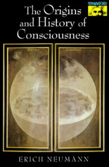 The Origins and History of Consciousness - Erich Neumann