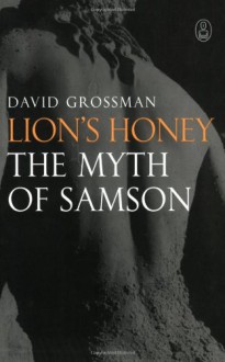 Lion's Honey: The Myth of Samson - David Grossman, Stuart Schoffman