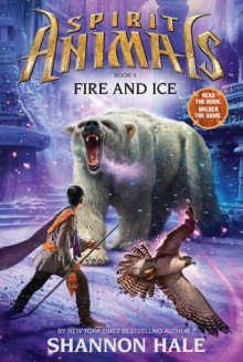 Spirit Animals Book 4: Fire and Ice - Library Edition - Shannon Hale