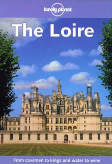 Lonely Planet Loire - Lonely Planet, Nicola Williams