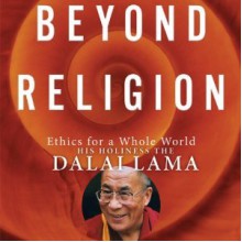 Beyond Religion: Ethics for a Whole World - Dalai Lama XIV, Martin Sheen