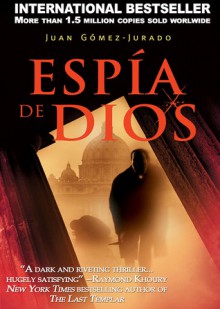 Espia De Dios - Juan Gomez-Jurado