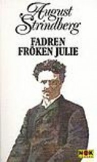 Fadren ; Fröken Julie - August Strindberg