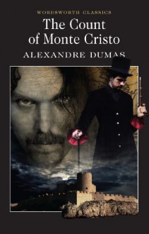 The Count of Monte Cristo (Wordsworth Classics) - Alexandre Dumas,Alexandre Dumas,Alexandre Dumas