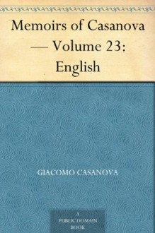 Memoirs of Casanova - Volume 23: English - Giacomo Casanova, Arthur Machen