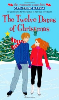 The Twelve Dates of Christmas (The Romantic Comedies) - Catherine Hapka