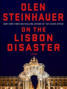 On the Lisbon Disaster - Olen Steinhauer