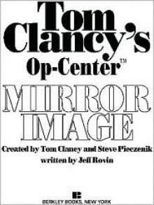Mirror Image (Tom Clancy's Op-Center, #2) - Tom Clancy, Steve Pieczenik, Jeff Rovin