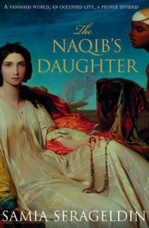 The Naqibs Daughter (A daughters of time book) - Samia Serageldin