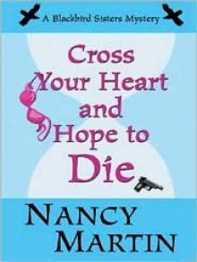 Cross Your Heart and Hope to Die - Nancy Martin