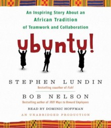 Ubuntu!: An Inspiring Story About an African Tradition of Teamwork and Collaboration - Bob Nelson, Stephen C. Lundin, Dominic Hoffman