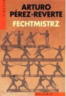 Fechtmistrz - Arturo Pérez-Reverte