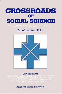 Crossroads of Social Science - The ICPSR 25th Anniversary Volume - Heinz Eulau