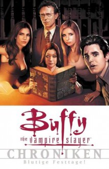 Buffy the Vampire Slayer Chroniken: Blutige Festtage! - Joss Whedon, Andi Watson, Christopher Golden, Sandra Kentopf