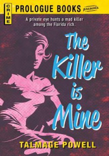 The Killer Is Mine - Talmage Powell