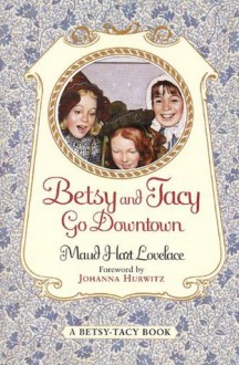 Betsy and Tacy Go Downtown (Betsy-Tacy Books) - Maud Hart Lovelace, Lois Lenski