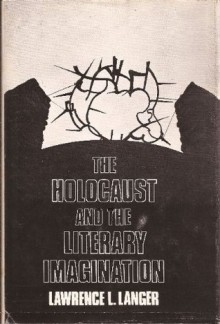 Holocaust and the Literary Imagination - Lawrence L. Langer