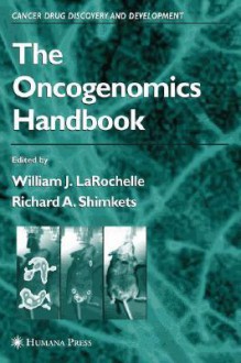 The Oncogenomics Handbook - William J. LaRochelle, Beverly Teicher, William LaRochelle