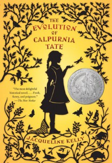 The Evolution of Calpurnia Tate - Jacqueline Kelly