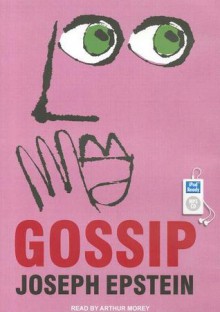 Gossip: The Untrivial Pursuit - Joseph Epstein, Arthur Morey