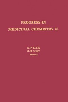 Progress in Medicinal Chemistry, Volume 21 - G.P. Ellis