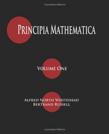 Principia Mathematica - Volume One - Alfred North Whitehead, Bertrand Russell