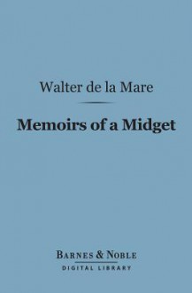 Memoirs of a Midget (Barnes & Noble Digital Library) - Walter de la Mare