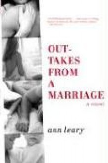 Outtakes from a Marriage - Ann Leary