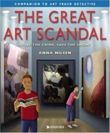 The Great Art Scandal : Solve the Crime, Save the Show! - Anna Nilsen