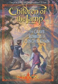 Children of the Lamp #7: The Grave Robbers of Genghis Khan - P.B. Kerr