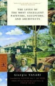 The Lives of the Most Excellent Painters, Sculptors, and Architects (Modern Library Classics) - Giorgio Vasari