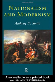 Nationalism and Modernism - Anthony D. Smith;Prof Anthony D Smith