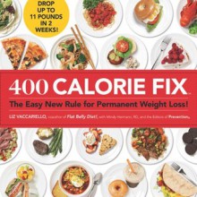 400 Calorie Fix: The Easy New Rule for Permanent Weight Loss! - Liz Vaccariello, Mindy Hermann, Editors of Prevention Magazine