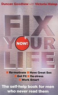 Fix Your Life - Now! - Duncan Goodhew, Victoria Hislop