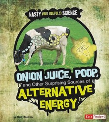 Onion Juice, Poop, and Other Surprising Sources of Alternative Energy - Mark Weakland