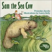 Sam the Sea Cow - Francine Jacobs, Laura Kelly